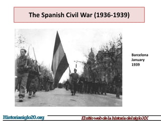 Barcelona
January
1939
The Spanish Civil War (1936-1939)
 