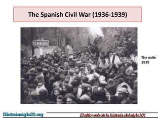 The exile
1939
The Spanish Civil War (1936-1939)
 