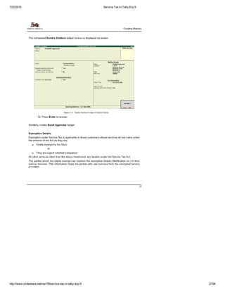 7/22/2015 Service Tax In Tally Erp 9
http://www.slideshare.net/ravi78/service­tax­in­tally­erp­9 27/96
 