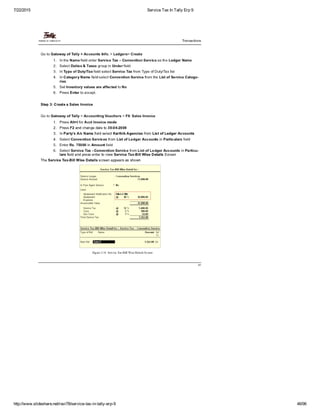 7/22/2015 Service Tax In Tally Erp 9
http://www.slideshare.net/ravi78/service­tax­in­tally­erp­9 46/96
 