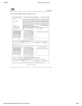 7/22/2015 Service Tax In Tally Erp 9
http://www.slideshare.net/ravi78/service­tax­in­tally­erp­9 67/96
 