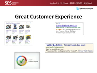 London | 10–13 February 2014 | #SESLON | @SESConf
@WolfgangDigital

Great Customer Experience

 