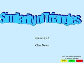 Course 3 5-5
Class Notes
EXITBACK NEXT
Click one of the buttons below
or press the enter key
 