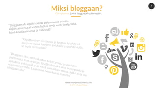 www.marjanousiainen.com
© 2015 FutureMarja
7
On kysymys, jonka bloggaaja kuulee usein.
Miksi bloggaan?
 