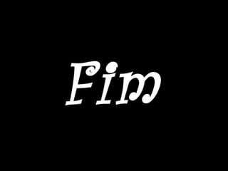 Fim
 