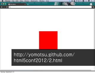 http://yomotsu.github.com/
                        html5conf2012/2.html

Saturday, September 8, 12
 