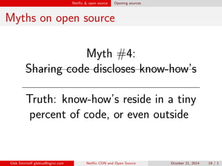 Net
ix  open source Dierent myths on dierent versions 
Myths about stable version 
Myth #2: 
We will wait for a stable version, and 
someone else will  