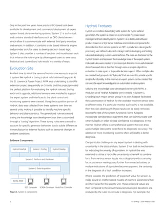 Only in the past few years have practical PC-based tools been          HydroX Features
available for development and commercial deployment of expert
                                                                       HydroX is a condition-based diagnostic system for hydro-turbine/
system based plant monitoring systems. System 1* is such a tool,
                                                                       generators. The system is based on a commercial PC-based asset
and contains standard interfaces such as OPC clients/servers
                                                                       management tool called System 1. System 1 is a distributed software
which allow it to communicate with external third party monitors
                                                                       product based on a SQL Server database and contains components for
and sensors. In addition, it contains a rule based inference engine
                                                                       data collection from remote systems via OPC, a production rule engine for
and provides tools for users to develop decision based logic.
                                                                       processing user defined rules, and a design tool for developing and testing
System 1 also provides a number of analysis and visualization tools
                                                                       rules and developing custom user interfaces. The rules are the basis for the
that enhance the rule engine by allowing end-users to view data
                                                                       HydroX System and represent the knowledge base of the expert system.
(historical and current) and rule results in a variety of ways.
                                                                       Individual rules were created to process input data into more useful relevant
                                                                       data. Processed data is than fed through various analysis algorithms
Evaluation Site
                                                                       embedded in rules again, or to provide decision support. Often multiple rules
An ideal time to install the sensors/monitors necessary to support
                                                                       are created and grouped into “Rulepaks” that are meant to provide specific
a system like HydroX is during a plant refurbishment/upgrade. At
                                                                       analysis functionality. In this manner, an expert system can be created that
the St. Lawrence Power Project, NYPA was undertaking a plant life
                                                                       can encode expert knowledge into an automated analysis system.
extension project sequentially on 16 units and this project provided
the perfect platform for evaluating the HydroX rule-set. During        Utilizing the knowledge base developed earlier with NYPA, a
each unit’s upgrade, additional sensors were installed to support      modular set of HydroX Rulepaks were created in System 1.
the expert system and interfaces to the plant control and              Encoding each major sensor group in its own Rulepak facilitated
monitoring systems were created. Using the acquisition portion of      the customization of HydroX for the available machine sensor data
HydroX, data was collected from these systems over time on             at different sites. If a particular monitor such as PD is not available,
several units, making it possible to identify machine specific         then the rules dealing with those inputs can be easily removed,
behavior and characteristics. The generalized rule-set created         leaving the rest of the system functional. Some Rulepaks
during the knowledge base development was then customized              incorporate corroboration algorithms that can communicate with
through a “tuning” algorithm. These tuning rules were created to       other Rulepaks in order to raise confidence in a diagnosis. In this
account for specific generator behaviors due to subtle differences     manner HydroX offers a comprehensive system that can draw
in manufacture or external factors such as seasonal changes in         upon multiple data paths to reinforce its diagnostic accuracy. The
ambient conditions.                                                    addition of more monitoring systems often will lead to a better
                                                                       diagnosis.
Software Components
                                                                       One particular challenge in any expert system is dealing with
                                                                       uncertainty in the data analysis. System 1 has built-in mechanisms
    HydroX RulePak       System 1 Config         HydroX Display
                                                                       for indicating the severity of a problem. In HydroX this was
                                                                       extended to utilize a Mycin like uncertainty scheme [6] to combine
                  System 1 Platform and Database                       facts from various sensor inputs into a diagnosis with a certainty
                                                                       factor. As sensor readings vary further from expected values, or
                                                                       multiple indications of a problem become apparent, the certainty
                     System 1 Data Acquisition
                                                                       in the diagnosis of a fault condition increases.

                                                                       Where possible, the prediction of “expected” value for sensors is

    Bently 3500                                                        made based on mathematical models of machine parameters that
                                                                       are then tuned for the specific unit. These predicted values are
                  GCS Computer   SCADA Computer HydroTrac Controller   then compared to the actual measured values and deviations are
Figure 1. System 1 components                                          analyzed by the rules to compute a diagnosis. For example, the


2                                                                                                                          GE Energy | GER-4488 (07/08)
 