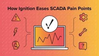 How Ignition Eases SCADA Pain Points