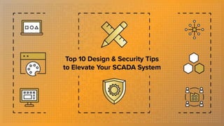 Top 10 Design & Security Tips to Elevate Your SCADA System