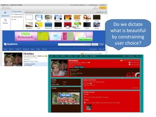 Do we dictate what is beautiful by constraining user choice? 