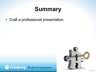 Summary
• Craft a professional presentation
 