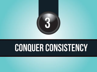 www.marsdorian.com
       3
CONQUER CONSISTENCY
                      26
 