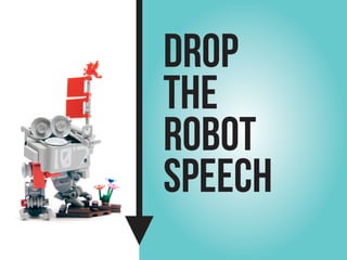 DROP




         www.marsdorian.com
THE
ROBOT
SPEECH
         34
 