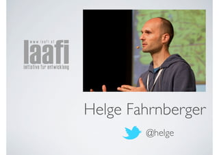 Helge Fahrnberger
        @helge
 