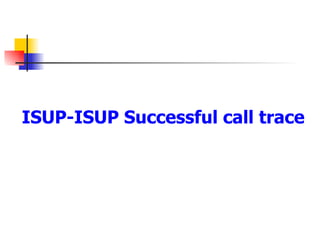 ISUP-ISUP Successful call trace 