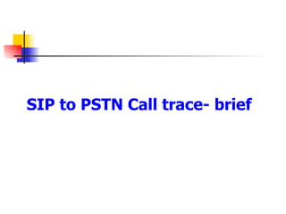 SIP to PSTN Call trace- brief 