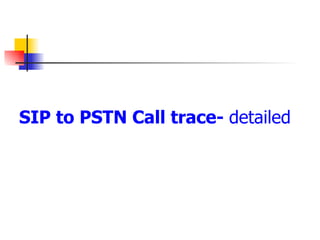 SIP to PSTN Call trace-  detailed 