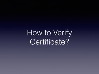 How to Verify
Certiﬁcate?
 