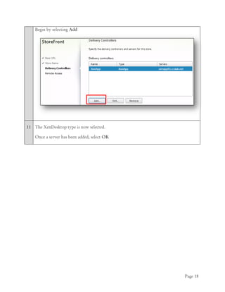 Page 18
Begin by selecting Add
11 The XenDesktop type is now selected.
Once a server has been added, select OK
 