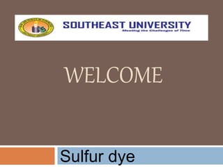 WELCOME
Sulfur dye
 
