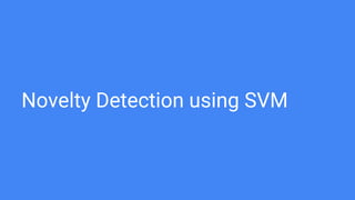 Novelty Detection using SVM
 