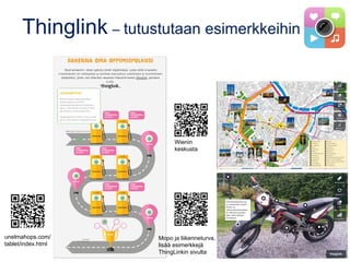 Thinglink – tutustutaan esimerkkeihin
unelmahops.com/
tablet/index.html
Mopo ja liikenneturva,
lisää esimerkkejä
ThingLinkin sivulta
Wienin
keskusta
 