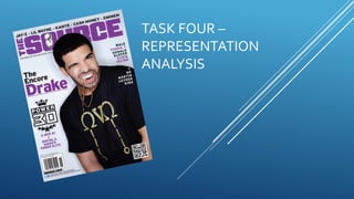 TASK FOUR –
REPRESENTATION
ANALYSIS
 