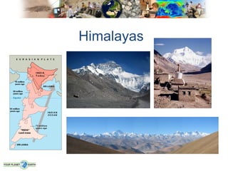 Himalayas
 