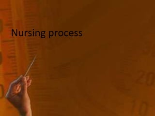 Nursing process
 
