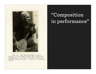 “Composition
in performance”