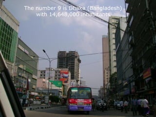 The number 9 is Dhaka (Bangladesh) with 14,648,000 inhabitants 