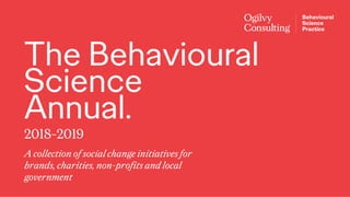 01. Project title/client
and challenge
The Behavioural
Science
Annual.
A collection of social change initiatives for
brands, charities, non-profits and local
government
2018-2019
 