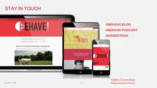 October 1, 2019 72
STAY IN TOUCH
OBEHAVE BLOG
OBEHAVE PODCAST
NUDGESTOCK
 