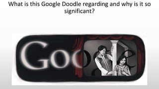 What is this Google Doodle regarding and why is it so
significant?
 