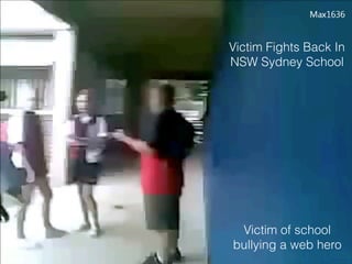 Victim Fights Back In
NSW Sydney School
Victim of school
bullying a web hero
 