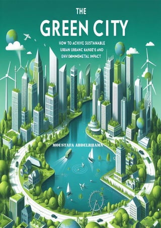 A Green City is an urban area that prioritizes sustainability