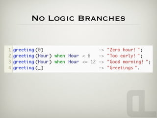 No Logic Branches
 