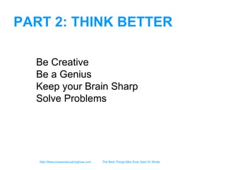 PART 2: THINK BETTER Be Creative    Be a Genius    Keep your Brain Sharp    Solve Problems     