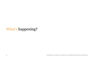 What's happening?




30                  TheTrendWatch.com © FullSIX Group - All rights reserved, no reproduction or diffusion without written authorization
 