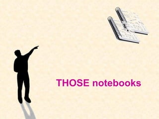 THOSE notebooks 