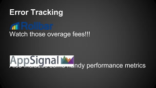 Error Tracking 
Watch those overage fees!!! 
Also includes some handy performance metrics 
 