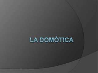 La domòtica