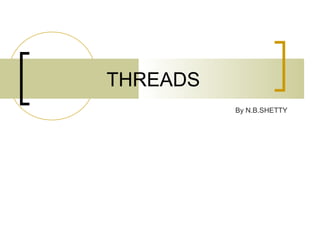 THREADS
          By N.B.SHETTY
 