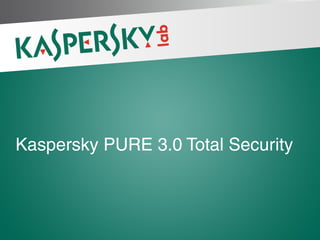 Kaspersky PURE 3.0 Total Security

PÁGINA 1 |

 