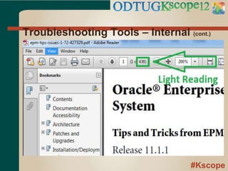 #Kscope
Troubleshooting Tools – Internal (cont.)
 