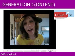 GENERATION C(ONTENT) Self-broadcast 