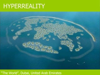 HYPERREALITY “ The World”, Dubai, United Arab Emirates 