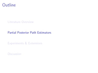 Outline
Literature Overview
Partial Posterior Path Estimators
Experiments  Extensions
Discussion
 