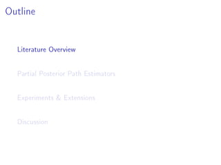 Outline
Literature Overview
Partial Posterior Path Estimators
Experiments & Extensions
Discussion
 